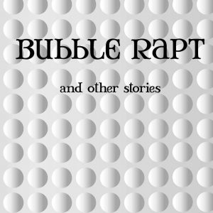 Bubble Rapt by Jane Goldsack